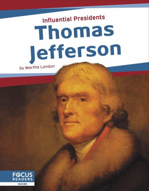 Thomas Jefferson : Influential Presidents - Martha London