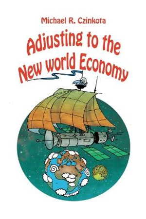 Adjusting to the New World Economy - Michael Czinkota