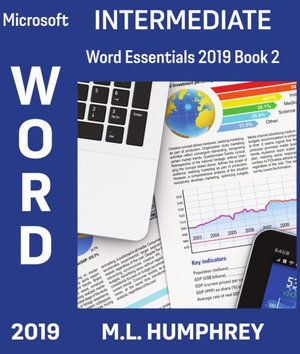 Word 2019 Intermediate : Word Essentials 2019 - M.L. Humphrey