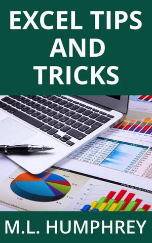 Excel Tips and Tricks - M. L. Humphrey