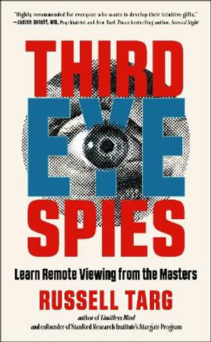 Third Eye Spies : Learn Remote Viewing from the Masters - Russell Targ