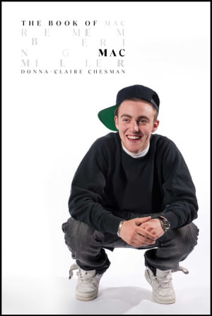 The Book of Mac : Remembering Mac Miller - Donna-Claire Chesman