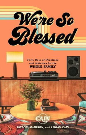 We're So Blessed : Forty Days of Devotions and Activities for the Whole Family - CAIN