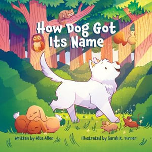 How Dog Got Its Name - Alta Allen