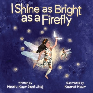 I Shine as Bright as a Firefly - Neetu Kaur Deol Jhaj