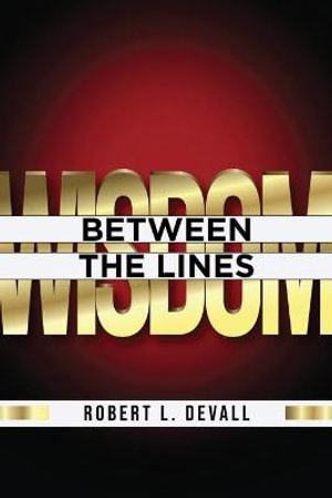 Wisdom : Between the Lines - Robert L. DeVall