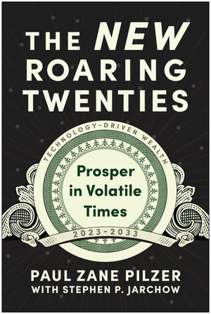 The New Roaring Twenties : Prosper in Volatile Times - Paul Zane Pilzer