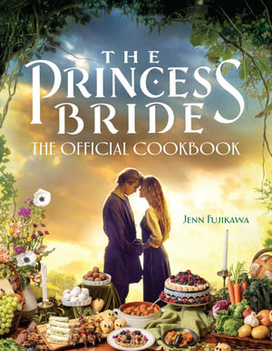 The Princess Bride : Official Cookbook - Jenn Fujikawa