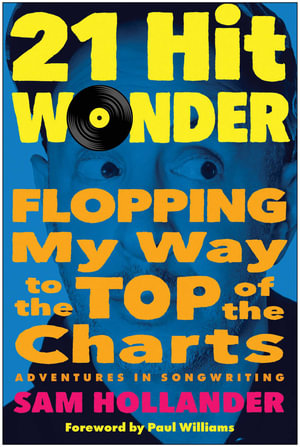 21-Hit Wonder : Flopping My Way to the Top of the Charts - Sam Hollander