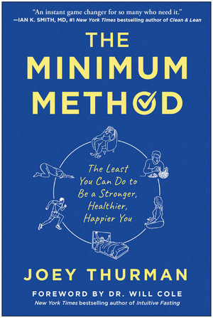 The Minimum Method : The Least You Can Do to Be a Stronger, Healthier, Happier You - Joey Thurman