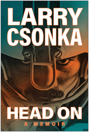 Head On : A Memoir - Larry Csonka