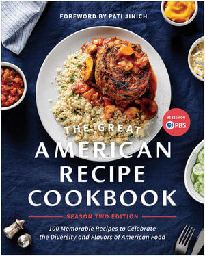 The Great American Recipe Cookbook Season 2 Edition : 100 Memorable Recipes to Celebrate the Diversity and Flavors of American Food - The Great American Recipe