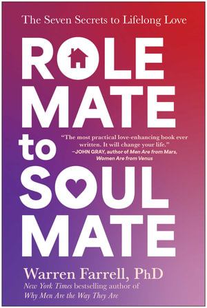 Role Mate to Soul Mate : The Seven Secrets to Lifelong Love - Warren Farrell