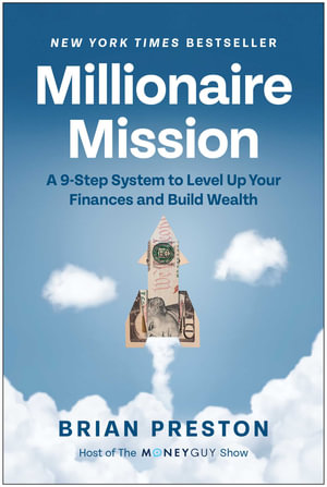 Millionaire Mission : A 9-Step System to Level Up Your Finances and Build Wealth - Brian Preston