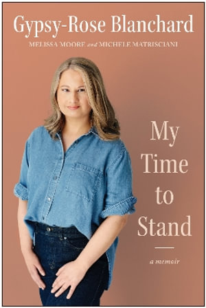 My Time to Stand : A Memoir - Gypsy-Rose Blanchard