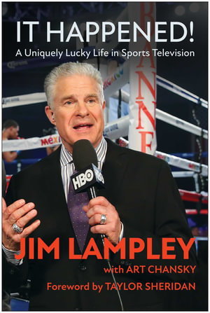 It Happened! : A Uniquely Lucky Life in Sports Television - Jim Lampley