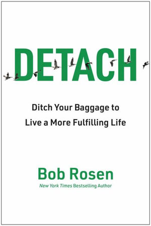 Detach : Ditch Your Baggage to Live a More Fulfilling Life - Bob Rosen