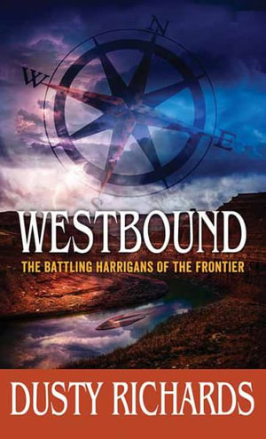 Westbound : The Battling Harrigans of the Frontier - Dusty Richards