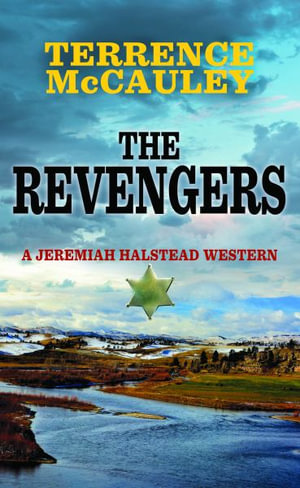 The Revengers : A Jeremiah Halstead Western - Terrence McCauley