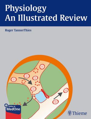 Physiology - An Illustrated Review : Thieme Illustrated Reviews - Roger TannerThies