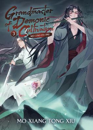 Grandmaster of Demonic Cultivation: Mo Dao Zu Shi (Novel) Vol. 3 : Grandmaster of Demonic Cultivation - Mo Xiang Tong Xiu