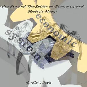 Key Key and the Spider on Economics and Strategic Moves - Hurdis V. Davis