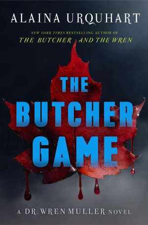 The Butcher Game : A Dr. Wren Muller Novel - Alaina Urquhart