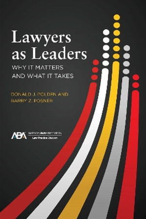 Lawyers as Leaders : Why It Matters and What It Takes - Donald J. Polden