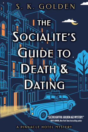 The Socialite's Guide to Death and Dating : Pinnacle Hotel Mysteries - S. K. Golden