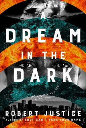 A Dream in the Dark : A Wrongful Conviction Novel - Robert Justice