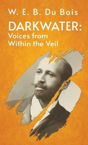 Darkwater Voices From Within The Veil Hardcover - W E B Du Bois