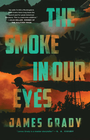 The Smoke in Our Eyes : A Novel - James Grady