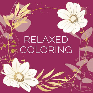 Relaxed Coloring (Each Coloring Page Is Paired with a Soothing Quotation Quotation or Saying to Reflect on as You Color) (Keepsake Coloring Books) : Keepsake Coloring Books - New Seasons