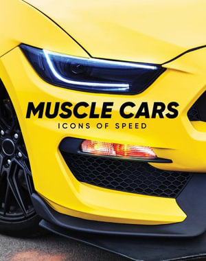 Muscle Cars : Icons of Speed - Publications International Ltd