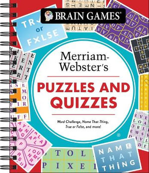 Brain Games - Merriam-Webster's Puzzles and Quizzes : Word Challenge, Name That Thing, True or False, and More! - Publications International Ltd