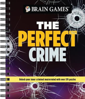 Brain Games - The Perfect Crime : Unlock Your Inner Criminal MasterMind with Over 170 Puzzles - Publications International Ltd