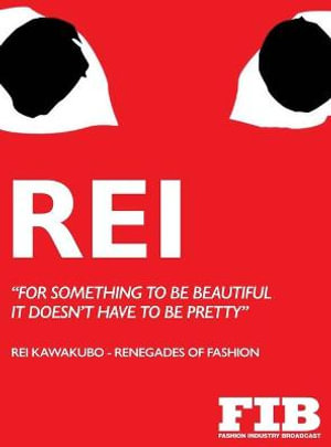 Rei : Rei Kawakubo - Renegades of Fashion - Charlie O'Brien