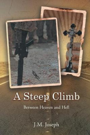 A Steep Climb : Between Heaven and Hell - J.M. Joseph