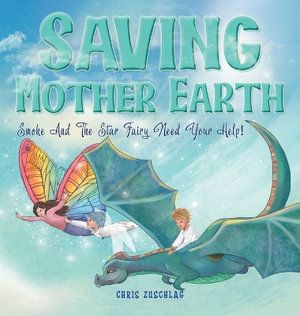 Saving Mother Earth : Smoke And The Star Fairy Need Your Help! - Chris Zuschlag