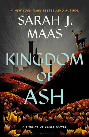 Kingdom of Ash : Throne of Glass - Sarah J. Maas