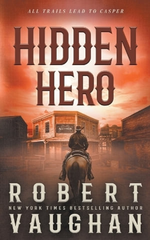 Hidden Hero : A Classic Western Novel - Robert Vaughan