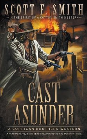 Cast Asunder : A Classic Western Series - Scott F. Smith