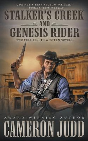 Stalker's Creek and Genesis Rider : Two Full Length Western Novels - Cameron Judd