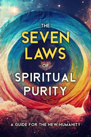The Seven Laws of Spiritual Purity : A Guide for the New Humanity - Two Workers