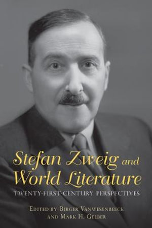 Stefan Zweig and World Literature : Twenty-First-Century Perspectives - Birger Vanwesenbeeck