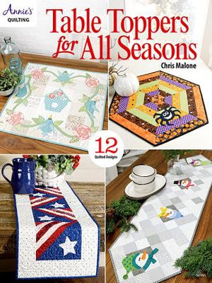 Table Toppers for All Seasons : 12 Quilted Designs - Chris Malone