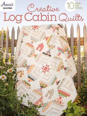 Creative Log Cabin Quilts : 10 Fresh, New Designs - Annie's