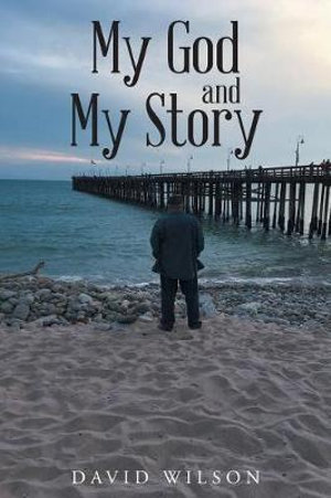 My God and My Story - David Wilson