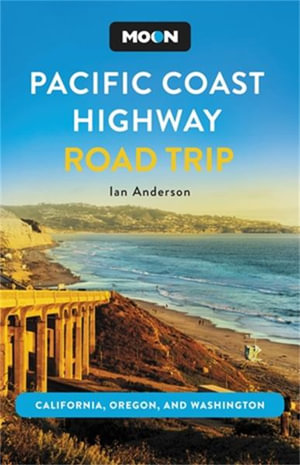 Moon Pacific Coast Highway Road Trip : California, Oregon & Washington - Ian Anderson