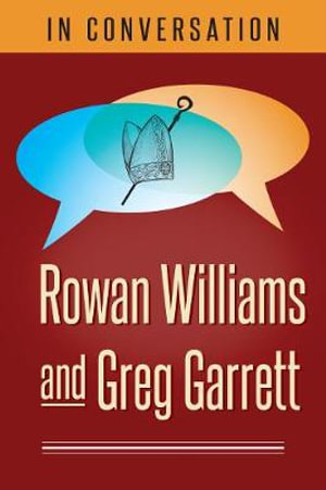 In Conversation : Rowan Williams and Greg Garrett - Rowan Williams